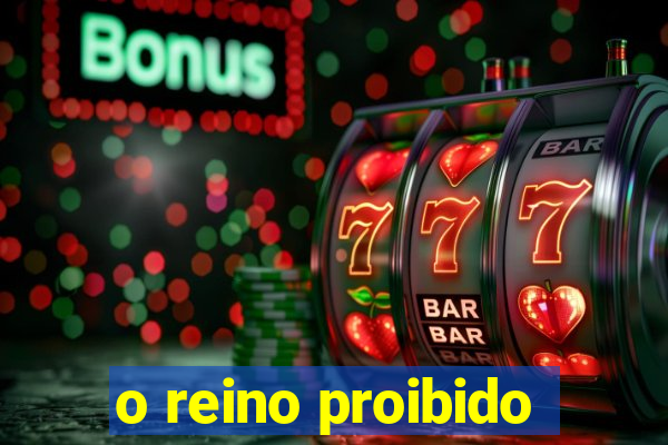 o reino proibido